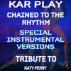 Kar Play - Chained to the Rhythm