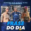 DJ YG DO TREM BALA OFICIAL - MTG - FRASE DO DIA (feat. MC BRINQUEDO, MC TH, MC DURRONY & MC CG)