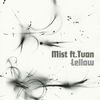 Lellow - Mist (ft.Tuan)