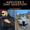 Chaudhry - Amplifier X One Question