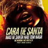 Mc Negrone - Cara de Santa, Mas de Santa Não Tem Nada (feat. Gree Cassua)
