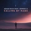Adam Rich - Calling My Name (feat. Xerxes-K)