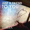 Tereza - Just a Friend to You (Acoustic)