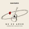 Gian Marco - No Es Amor (Versión Acústica)