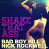 Bad Boy Bill - Shake That Ass (ReWork)