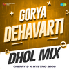 Mystrio Bros - Gorya Dehavarti - Dhol Mix