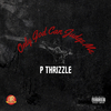 P THRIZZLE - Only God Can Judge Me