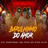 Fernando Problema - Barulho do Amor (feat. Mc Leticia, MC GW, O Ninja & Mc Mayk)