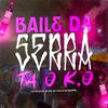 Dj Vr Silva - BAILE DA SERRA TA O K.O (feat. MC Saci)