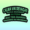 DJ TITÍ OFICIAL - Calma Vai Devagar Bota Quando Eu Pedir Mas Tira Quando Eu Mandar