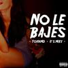 YordiMD - No le bajes (feat. It's Mike)