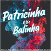 DJ VINICIN DO DG - MTG PATRICINHA QUE BALINHA (feat. MC LB & LARYSSA REAL)
