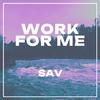 Sav - work for me