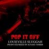 Louieville Sluggah - Pop it off