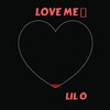 Lil O - Love Me