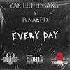 Yak Let It Bang - Every Day (feat. B-Naked)