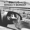 Maxius - Bingo y Bongo