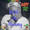 Ratty Taz - HOLD ON MOMMY