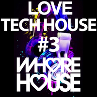 Whore House Loves Tech House #3