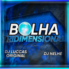 DJ NELHE - BOLHA TRIDIMENSIONAL