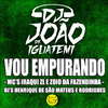 Dj Henrique De São Mateus - Vou Empurando