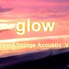 姊妹兄 - glow - piano & strings acoustic .ver