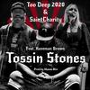 Too Deep 2020 - Tossin Stones (feat. Saint Charity & Kaveman Brown)