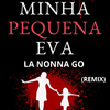 La Nonna Go - Minha Pequena Eva (Remix)