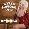 Kylie Sonique Love - Do It Like Dolly