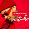 MC Vertinho - Denbow Brega