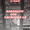 dj bosão - agressivo dos cachorro lk