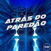 DJ MALADIA - ATRÁS DO PAREDÃO