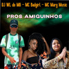 DJ WL do MG - Pros Amiguinhos