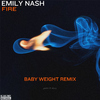 Emily Nash - Fire (Baby Weight Remix)