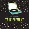 True Element - I Don't Wait