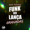 Quik Irônico - Funk do Lança Granadas