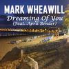 Mark Wheawill - Dreaming Of You (feat. April Bender) (Radio Edit)