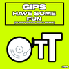 Gips - Have Some Fun (Dubby Disco Boyz Remix)