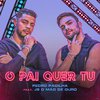 Pedro Padilha - O Pai Quer Tu (feat. JS o Mão de Ouro)
