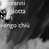 Giovanni Gagliotta - Nun vengo chiù