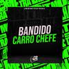DJ BOO DOS FLUXOS - Bandido Carro Chefe