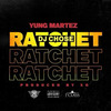 Yung Martez - Ratchet