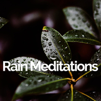 Rain Meditations