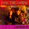 Noface - Long Time Coming