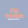 MaxanKoo - I'M YOURS