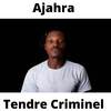 Ajahra - Tendre Criminel