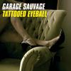 Garage Sauvage - Tattooed Eyeball (4T4's Pushed Against the Wall Remix)