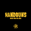 Handguns - What Have We Done