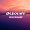 Shraddha Pandit - Beyonde