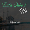 Wajid Ali - Tauba Qabool Ho